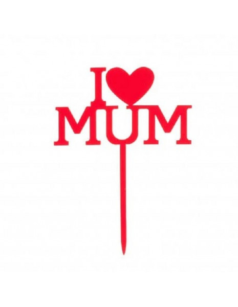 CAKE TOPPER I LOVE MUM